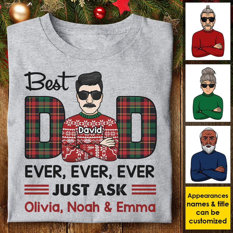 Best Dad/Mom Ever Ever Ever Just Ask - Personalized Unisex T-shirt, Hoodie, Sweatshirt