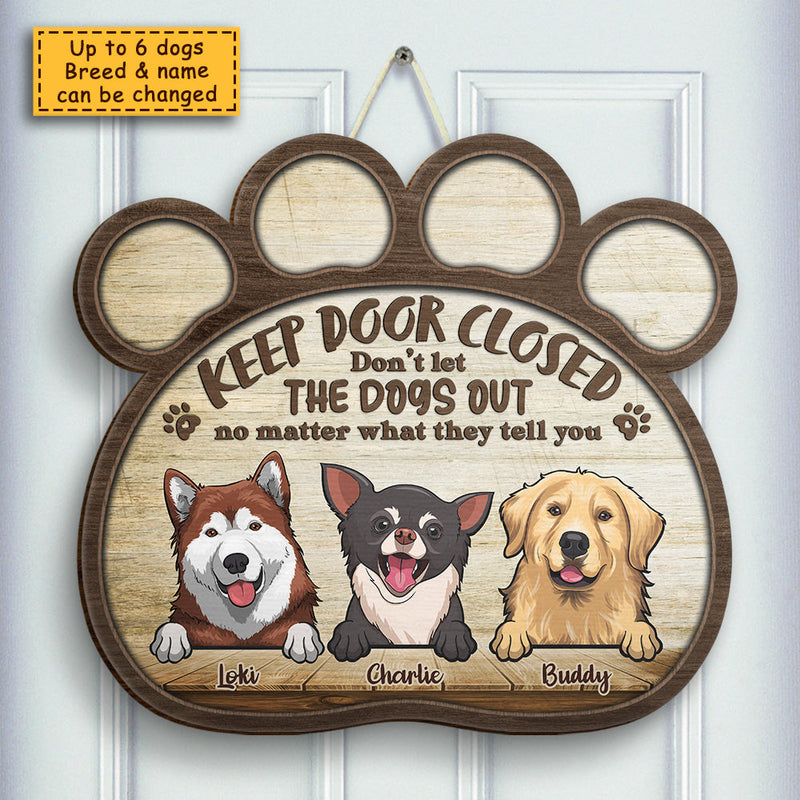 Keep Gate Closed, Don't Let The Dogs Out - Gift For Dog Lovers, Personalized Shaped Door Sign