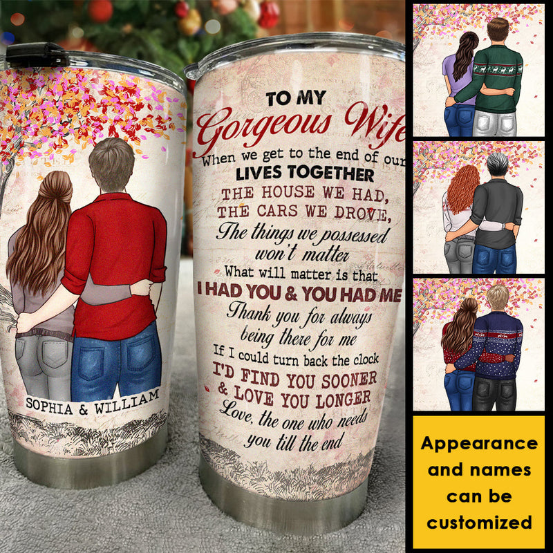 What Will Matter Is That I Had You & You Had Me - Gift For Couples, Personalized Tumbler