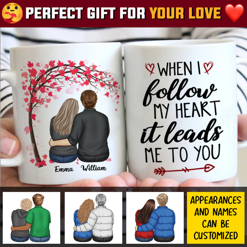 When I Follow My Heart It Leads Me To You - Gift For Couples, Personalized Mug
