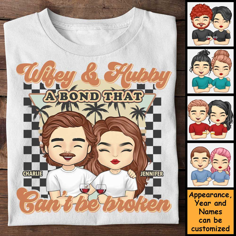 Wifey & Hubby, A Bond That Can't Be Broken - Personalized Unisex T-shirt, Hoodie, Sweatshirt - Gift For Couple, Husband Wife, Anniversary, Engagement, Wedding, Marriage Gift
