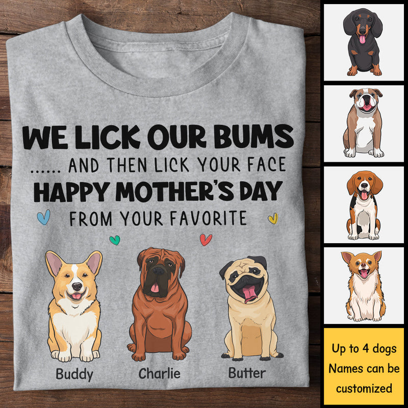 I Lick My Bum And Then Lick Your Face - Gift For Mother's Day, Personalized Unisex T-shirt, Hoodie