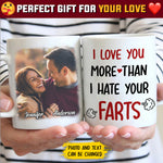 I Love You More Than I Hate Your Farts - Upload Image, Gift For Couples - Personalized Mug