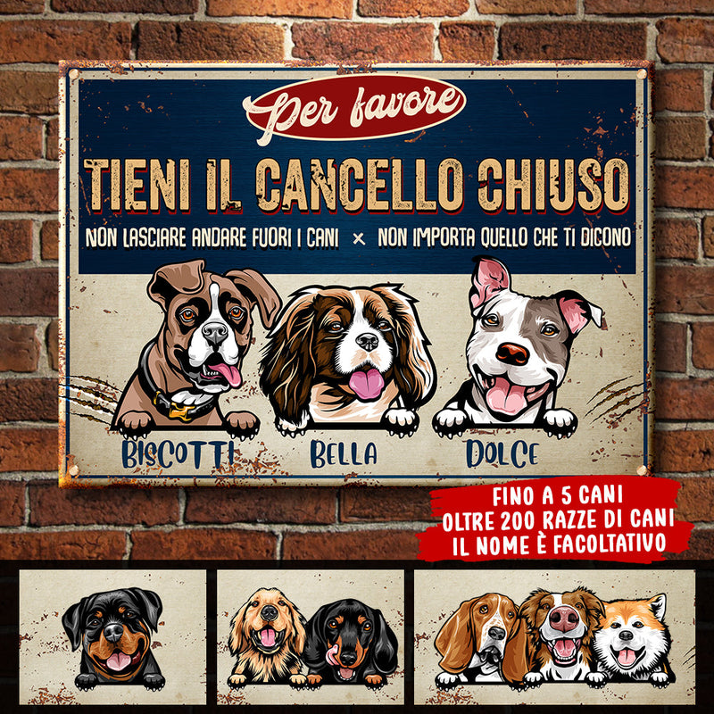 Tieni Il Cancello Chiuso - Divertente Cartello In Metallo Personalizzato Per Cani - Funny Personalized Dog Metal Sign Italian