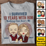 I Survived Many Years With Him Nothing Can Scare Me - Anniversary Gifts, Gift For Couples, Personalized Unisex T-shirt, Hoodie