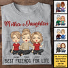 Best Friends For Life Mom & Daughters - Gift For Mom, Personalized Unisex T-shirt, Hoodie