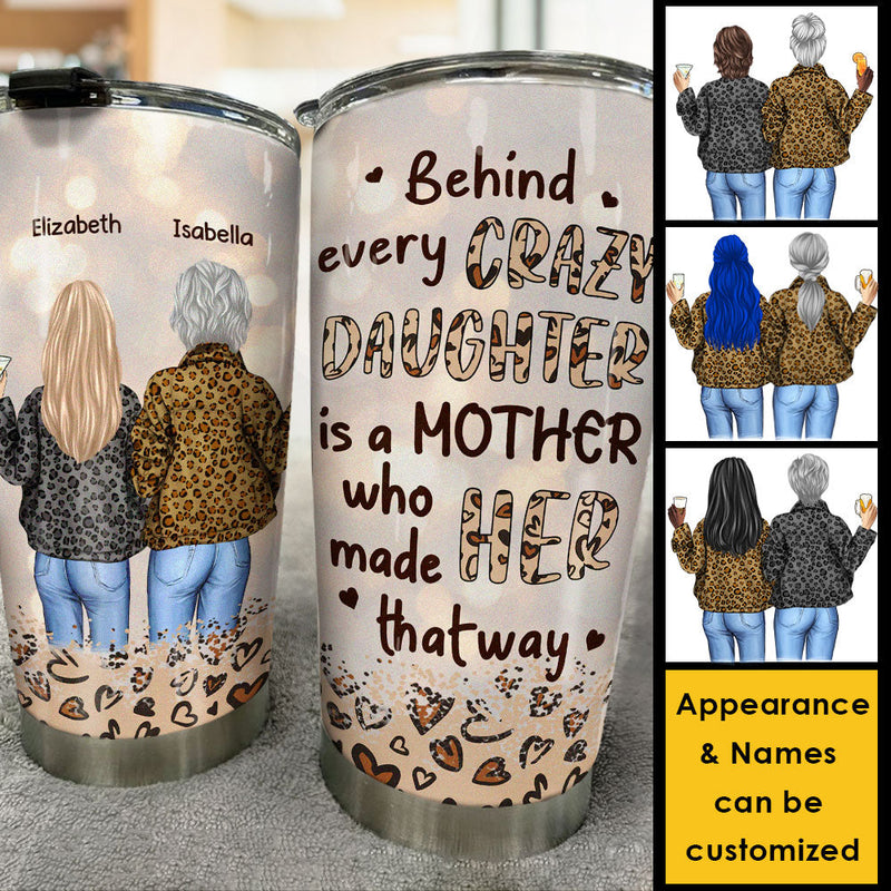 Behind Every Crazy Daughter - Personalized Tumbler - Gift For Mom, Daughter