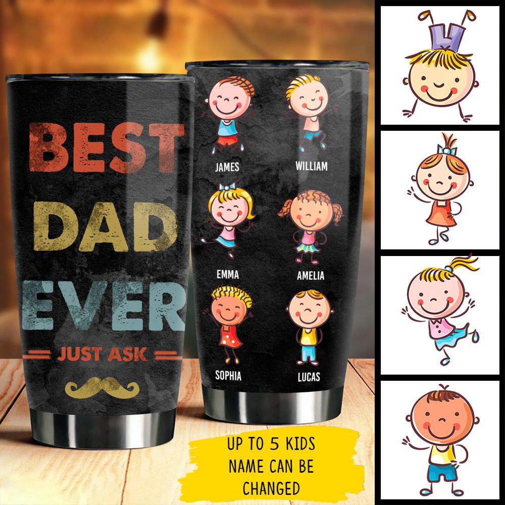 Best Dad Ever, Just Ask - Gift For Dads - Personalized Tumbler.