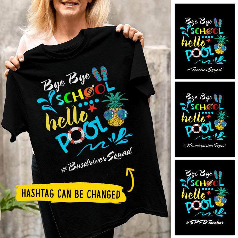 Bye Bye School - Hello Pool - Personalized T-Shirt
