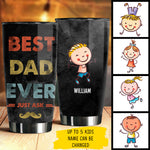Best Dad Ever, Just Ask - Gift For Dads - Personalized Tumbler