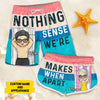 Nothing Makes Sense When We're Apart- Personalized Couple Beach Shorts - Gift For Couples, Husband Wife