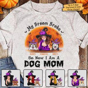 My Broom Broke So Now I Am A Dog Mom - Gift For Dog Lovers, Personalized Unisex T-Shirt, Halloween Ideas..