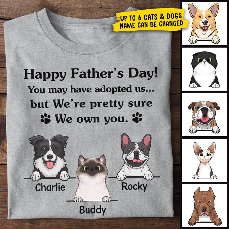 Happy Father's Day We Pretty Sure We Own You - Gift For Dad, Personalized Unisex T-Shirt (Dog And Cat)