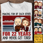 Making Fun Of Each Other And Never Get Tired - Personalized Unisex T-shirt, Hoodie, Sweatshirt - Gift For Couple, Husband Wife, Anniversary, Engagement, Wedding, Marriage Gift