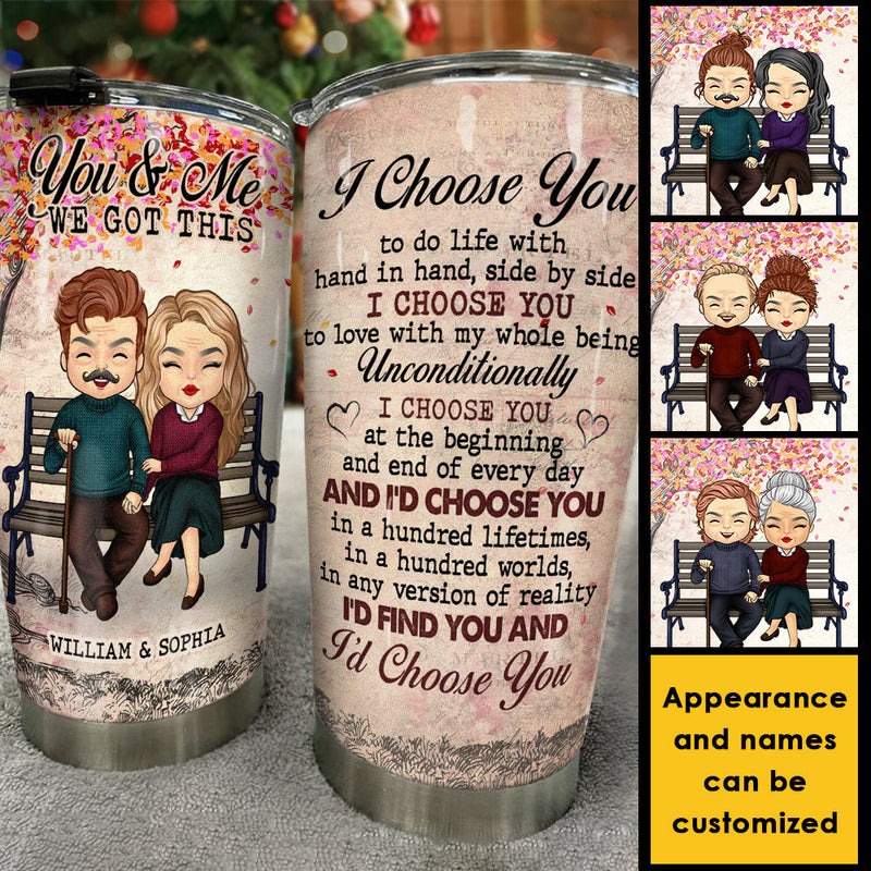 I Choose You, You And Me We Got This - Gift For Couples, Personalized Tumbler