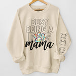 Busy Being A Dog Mama - Dog & Cat Personalized Custom Unisex Sweatshirt With Design On Sleeve - Gift For Pet Owners, Pet Lovers
