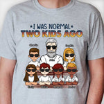 I Was Normal One Kid Ago - Personalized Unisex T-Shirt For Dads, Grandpas