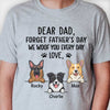 Dear Dad Forget Father's Day - Gift For Dad, Personalized Unisex T-Shirt