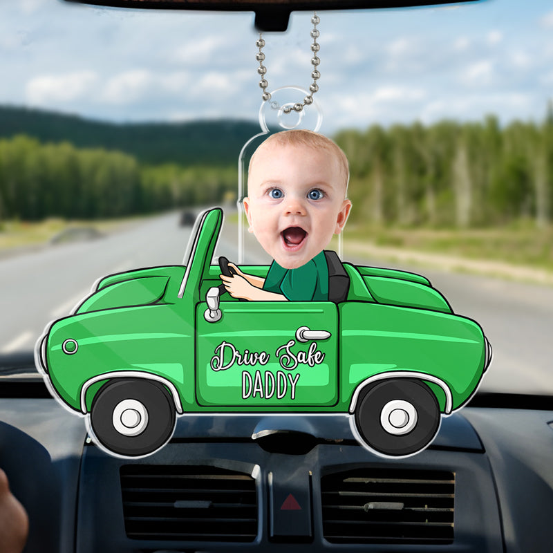 Custom Photo Just Have A Safe Trip, Daddy - Family Personalized Custom Car Ornament - Acrylic Custom Shaped - Gift For Family Members
