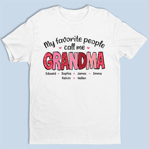 My Favorite People Call Me Grandma - Family Personalized Custom Unisex T-shirt, Hoodie, Sweatshirt - Gift For Mom, Grandma