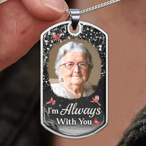 Custom Photo We're Always With You - Memorial Personalized Custom Necklace - Sympathy Gift, Gift For Family Members, Pet Owners, Pet Lovers