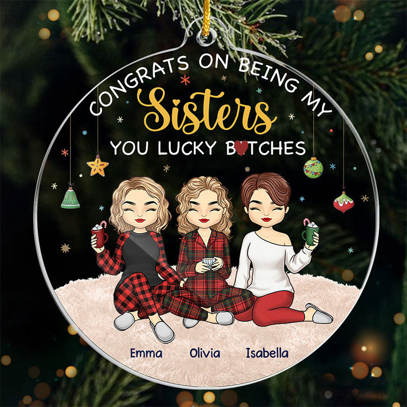 Being My Sister You Lucky - Bestie Personalized Custom Ornament - Acrylic Custom Shaped - Christmas Gift For Best Friends, BFF, Sisters