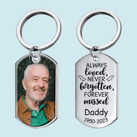 Custom Photo Always Loved Forever Missed - Memorial Personalized Custom Keychain - Sympathy Gift For Dad