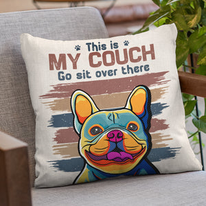 It's My Couch Go Sit Over There - Dog & Cat Personalized Custom Pillow - Gift For Pet Owners, Pet Lovers