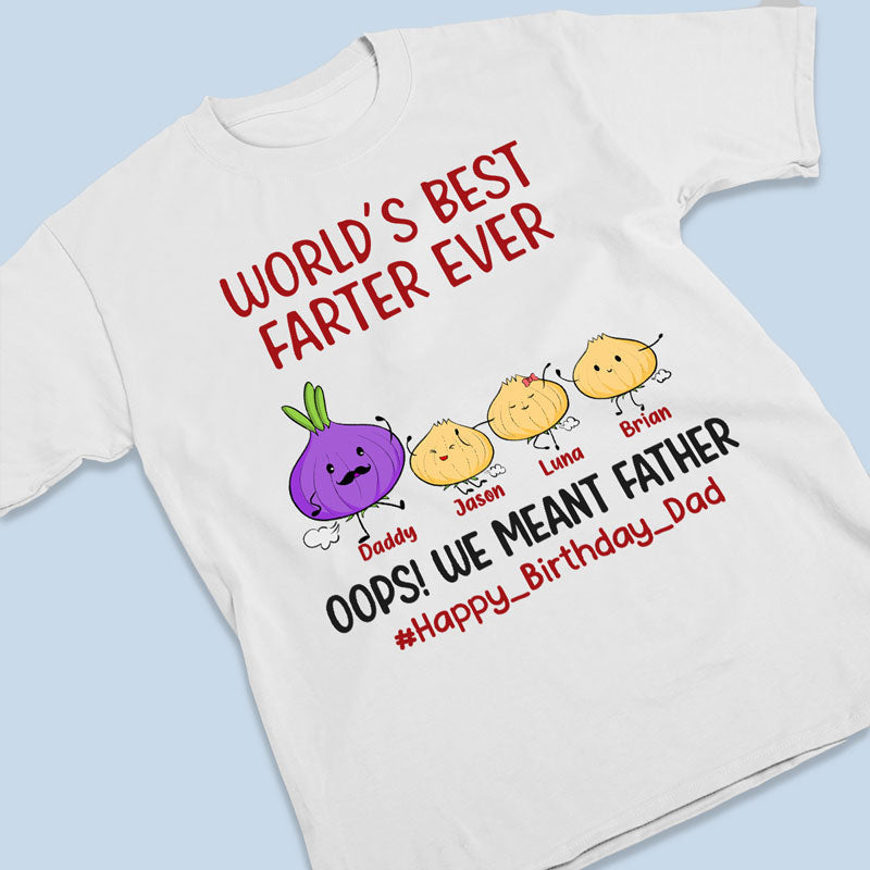 World's Best Farter Ever Oops We Meant Father - Family Personalized Custom Unisex T-shirt, Hoodie, Sweatshirt - Father's Day, Birthday Gift For Dad