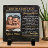 Custom Photo The Day I Met You - Couple Personalized Custom Rock Slate - Gift For Husband Wife, Anniversary