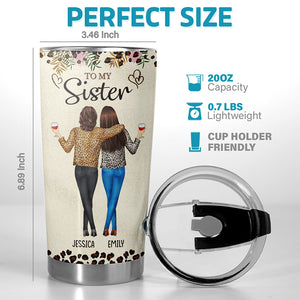 A True Friend Loves You For Who You Are - Bestie Personalized Custom Tumbler - Gift For Best Friends, BFF, Sisters