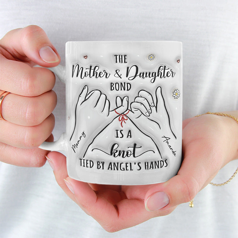 The Mother And Daughter Bond Is A Knot Tied - Family Personalized Custom 3D Inflated Effect Printed Mug - Gift For Mom, Daughter