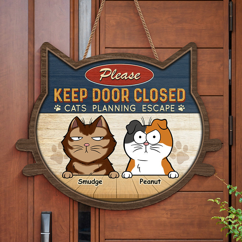 Keep Door Closed Cats Planning Escape - Cat Personalized Custom Shaped Home Decor Wood Sign - House Warming Gift For Pet Owners, Pet Lovers