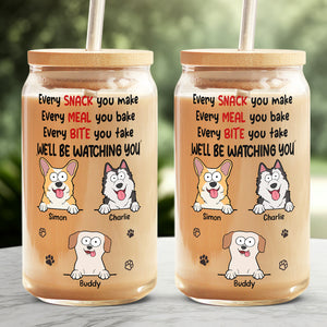 Every Snack You Make We'll Be Watching You - Dog Personalized Custom Glass Cup, Iced Coffee Cup - Gift For Pet Owners, Pet Lovers