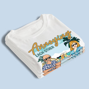 Happily Annoying Each Other For Years And Still Going Strong - Couple Personalized Custom Unisex T-shirt, Hoodie, Sweatshirt - Summer Vacation, Gift For Husband Wife, Anniversary