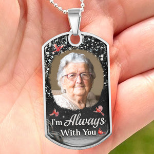 Custom Photo We're Always With You - Memorial Personalized Custom Necklace - Sympathy Gift, Gift For Family Members, Pet Owners, Pet Lovers