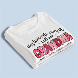 My Favorite People Call Me Grandma - Family Personalized Custom Unisex T-shirt, Hoodie, Sweatshirt - Gift For Mom, Grandma