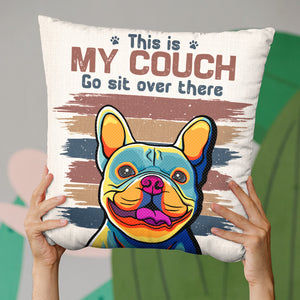 It's My Couch Go Sit Over There - Dog & Cat Personalized Custom Pillow - Gift For Pet Owners, Pet Lovers