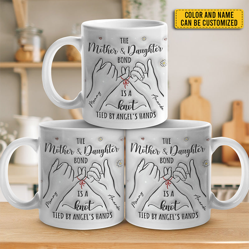 The Mother And Daughter Bond Is A Knot Tied - Family Personalized Custom 3D Inflated Effect Printed Mug - Gift For Mom, Daughter