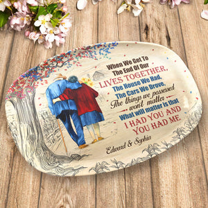 When We Get To The End Of Our Lives - Couple Personalized Custom Platter - Gift For Husband Wife, Anniversary