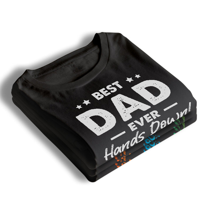 Best Dad Ever Hands Down - Family Personalized Custom Unisex T-shirt, Hoodie, Sweatshirt - Father's Day, Birthday Gift For Dad
