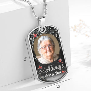 Custom Photo We're Always With You - Memorial Personalized Custom Necklace - Sympathy Gift, Gift For Family Members, Pet Owners, Pet Lovers