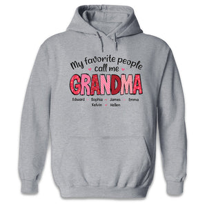 My Favorite People Call Me Grandma - Family Personalized Custom Unisex T-shirt, Hoodie, Sweatshirt - Gift For Mom, Grandma
