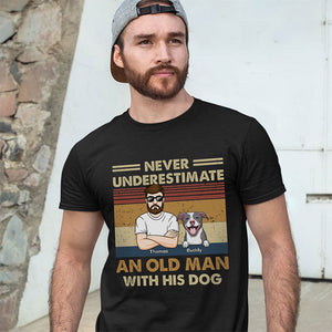 Never Underestimate An Old Man With His Dogs - Dog Personalized Custom Unisex T-shirt, Hoodie, Sweatshirt - Gift For Pet Owners, Pet Lovers