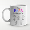 This Daddy Belongs - Family Personalized Custom Mug - Father's Day, Birthday Gift For Dad