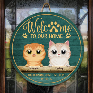 Welcome To My Home The Humans Just Live Here With Me - Cat Personalized Custom Shaped Home Decor Wood Sign - House Warming Gift For Pet Owners, Pet Lovers