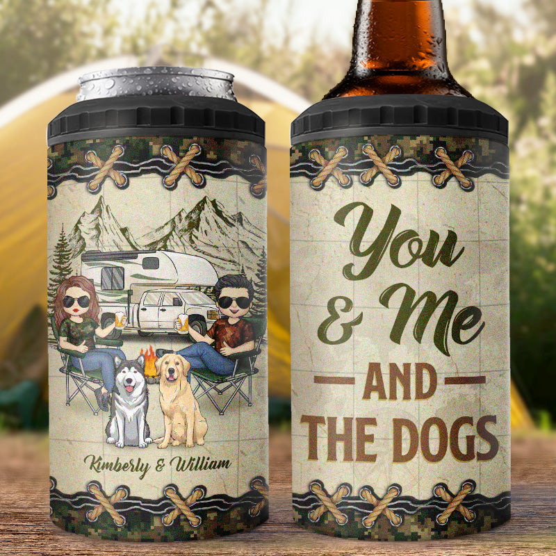 You & Me & The Dogs - Camping Personalized Custom 4 In 1 Can Cooler Tumbler - Gift For Husband Wife, Camping Lovers, Pet Owners, Pet Lovers