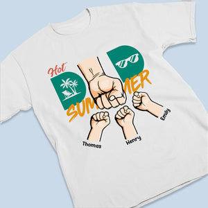 Hot Dad Summer - Family Personalized Custom Unisex T-shirt, Hoodie, Sweatshirt - Summer Vacation, Birthday Gift For Dad, Grandpa