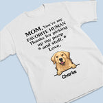 Mom, You’re My Favorite Human - Dog Personalized Custom Unisex T-shirt, Hoodie, Sweatshirt - Mother's Day, Gift For Pet Owners, Pet Lovers