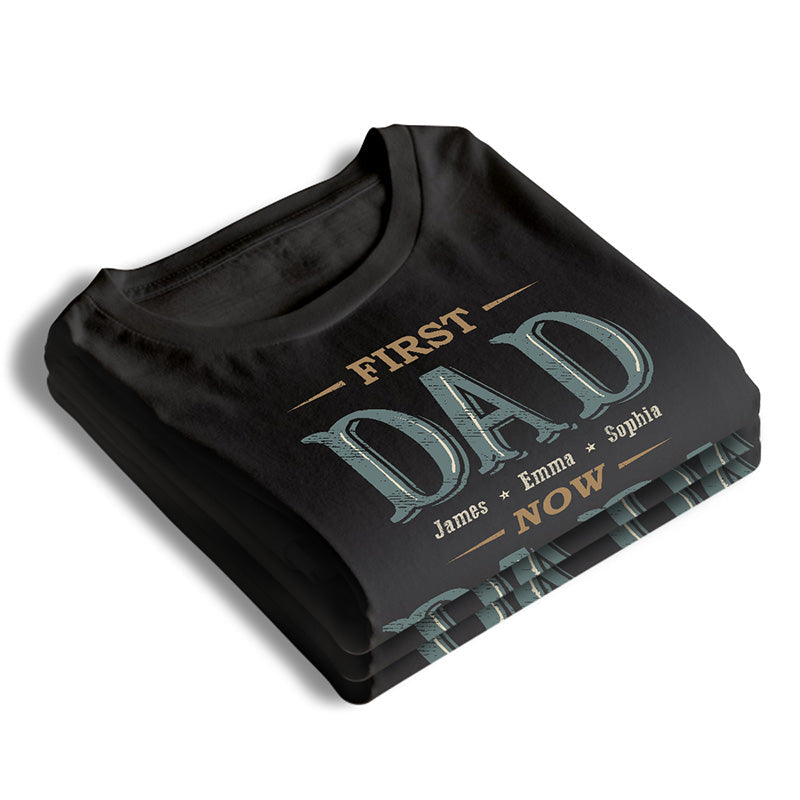 First Dad Now Grandpa - Family Personalized Custom Unisex T-shirt, Hoodie, Sweatshirt - Father's Day, Birthday Gift For Dad, Grandpa
